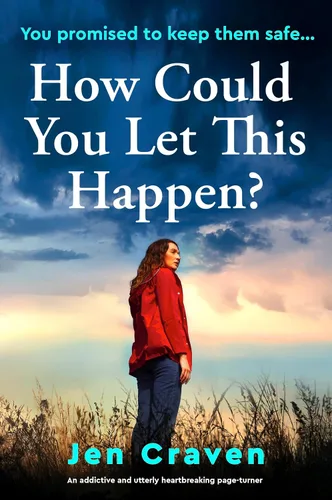 How Could You Let This Happen?: An addictive and utterly heartbreaking page-turner Edición Kindle